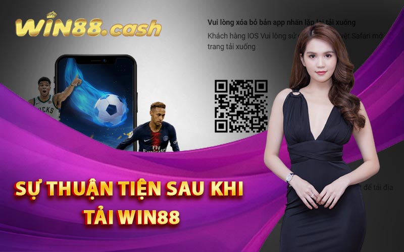 Tải Win88 - Quy Trình Cài Đặt App Về Điện Thoại Di Động 2 Sự thuận tiện sau khi tải Win88