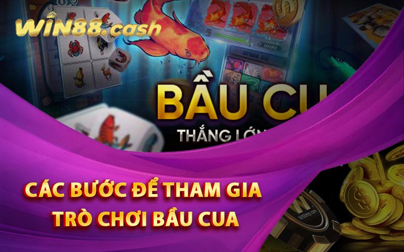 Cách Chơi Bầu Cua Online Tại Nhà Cái Win88 Cho Người Mới 5 Các bước để tham gia trò chơi Bầu Cua