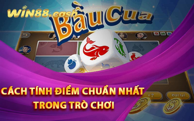 Cách Chơi Bầu Cua Online Tại Nhà Cái Win88 Cho Người Mới 3 Cách tính điểm chuẩn nhất trong trò chơi