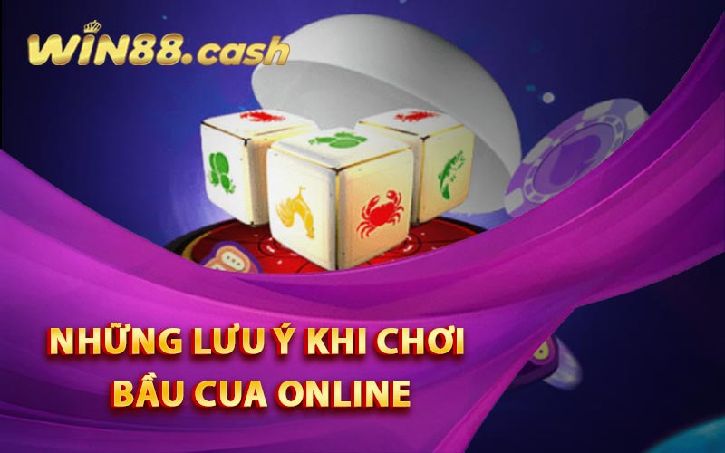 Cách Chơi Bầu Cua Online Tại Nhà Cái Win88 Cho Người Mới 7 Những lưu ý khi chơi Bầu Cua online